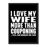 I Love My Wife More Than Couponing ...Yes, She Bought Me This - Portrait Frame Photo Tile