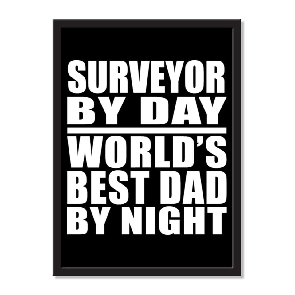 Surveyor By Day World's Best Dad By Night - Portrait Frame Photo Tile