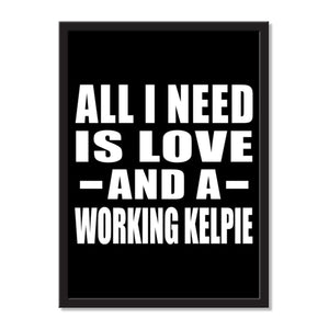 All I Need Is Love And A Working Kelpie - Portrait Frame Photo Tile