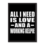 All I Need Is Love And A Working Kelpie - Portrait Frame Photo Tile