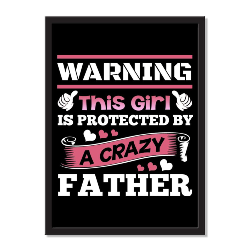 Warning This Girl Is Protected by A Crazy Father - Portrait Frame Photo Tile