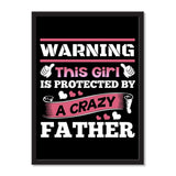 Warning This Girl Is Protected by A Crazy Father - Portrait Frame Photo Tile