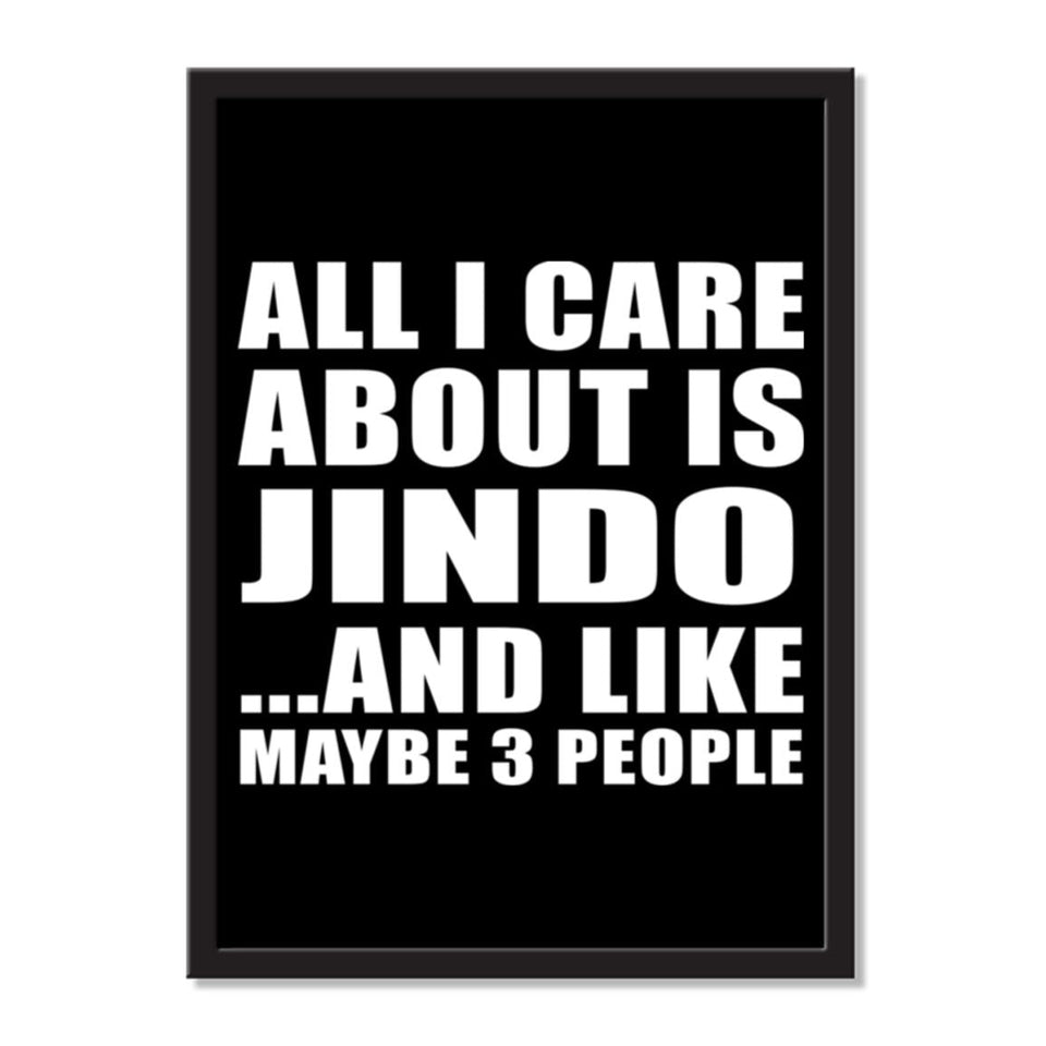All I Care About Is Jindo And Like Maybe 3 People - Portrait Frame Photo Tile