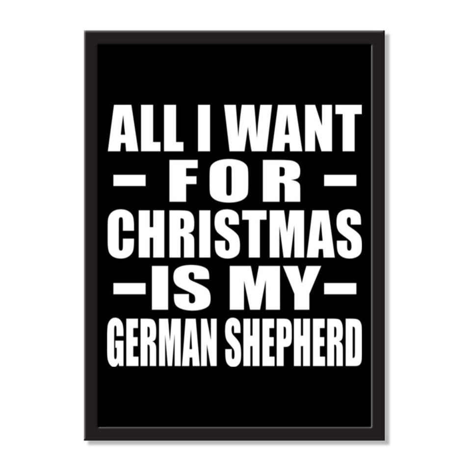 All I Want For Christmas Is My German Shepherd - Portrait Frame Photo Tile