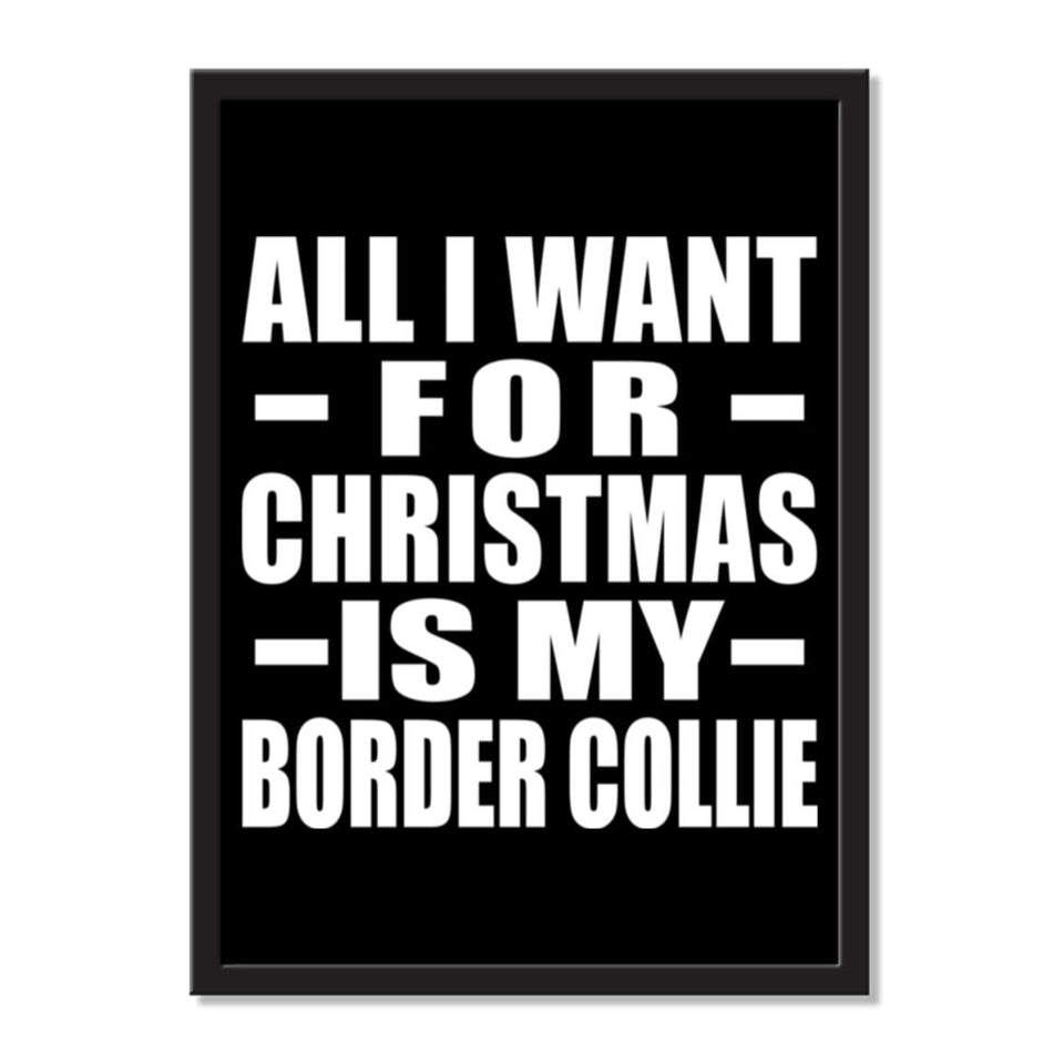 All I Want For Christmas Is My Border Collie - Portrait Frame Photo Tile