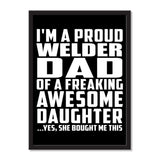 I'm A Proud Welder Dad Of A Freaking Awesome Daughter, She Bought Me This - Portrait Frame Photo Tile