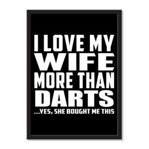 I Love My Wife More Than Darts ...Yes, She Bought Me This - Portrait Frame Photo Tile