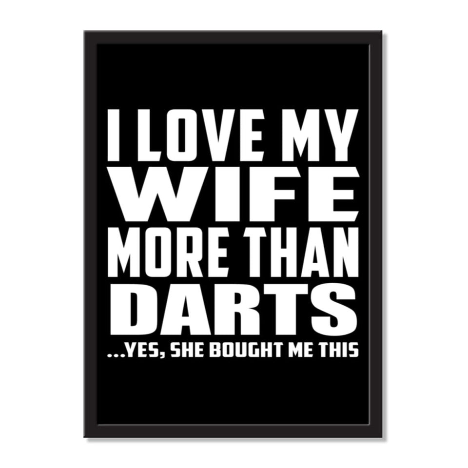I Love My Wife More Than Darts ...Yes, She Bought Me This - Portrait Frame Photo Tile