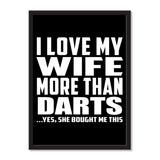 I Love My Wife More Than Darts ...Yes, She Bought Me This - Portrait Frame Photo Tile