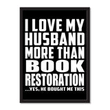 I Love My Husband More Than Book Restoration ...He Bought Me This - Portrait Frame Photo Tile