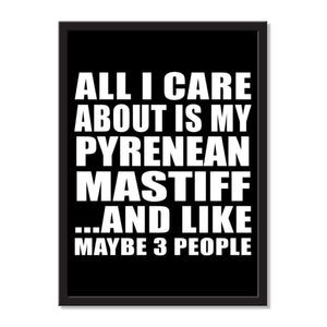 All I Care About Is My Pyrenean Mastiff And Like Maybe 3 People - Portrait Frame Photo Tile