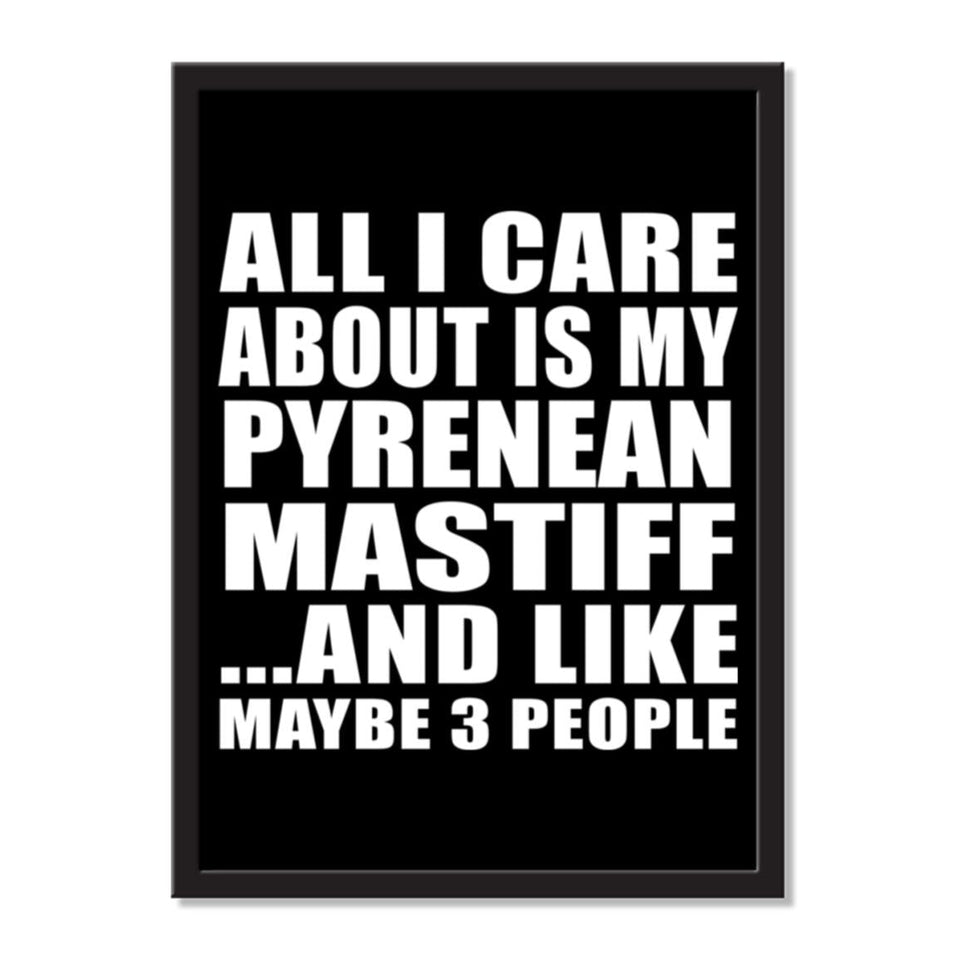 All I Care About Is My Pyrenean Mastiff And Like Maybe 3 People - Portrait Frame Photo Tile