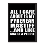 All I Care About Is My Pyrenean Mastiff And Like Maybe 3 People - Portrait Frame Photo Tile