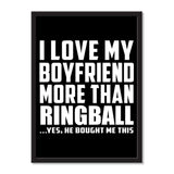 I Love My Boyfriend More Than Ringball ...He Bought Me This - Portrait Frame Photo Tile