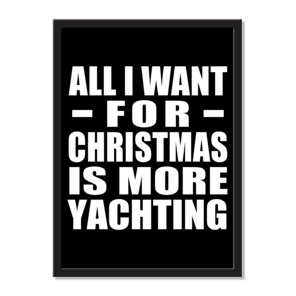 All I Want For Christmas Is More Yachting - Portrait Frame Photo Tile