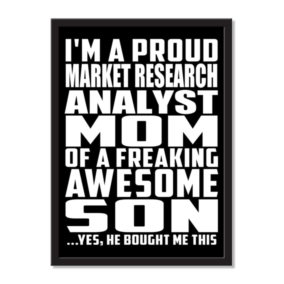 I'm A Proud Market Research Analyst Mom Of A Freaking Awesome Son, He Bought Me This - Portrait Frame Photo Tile