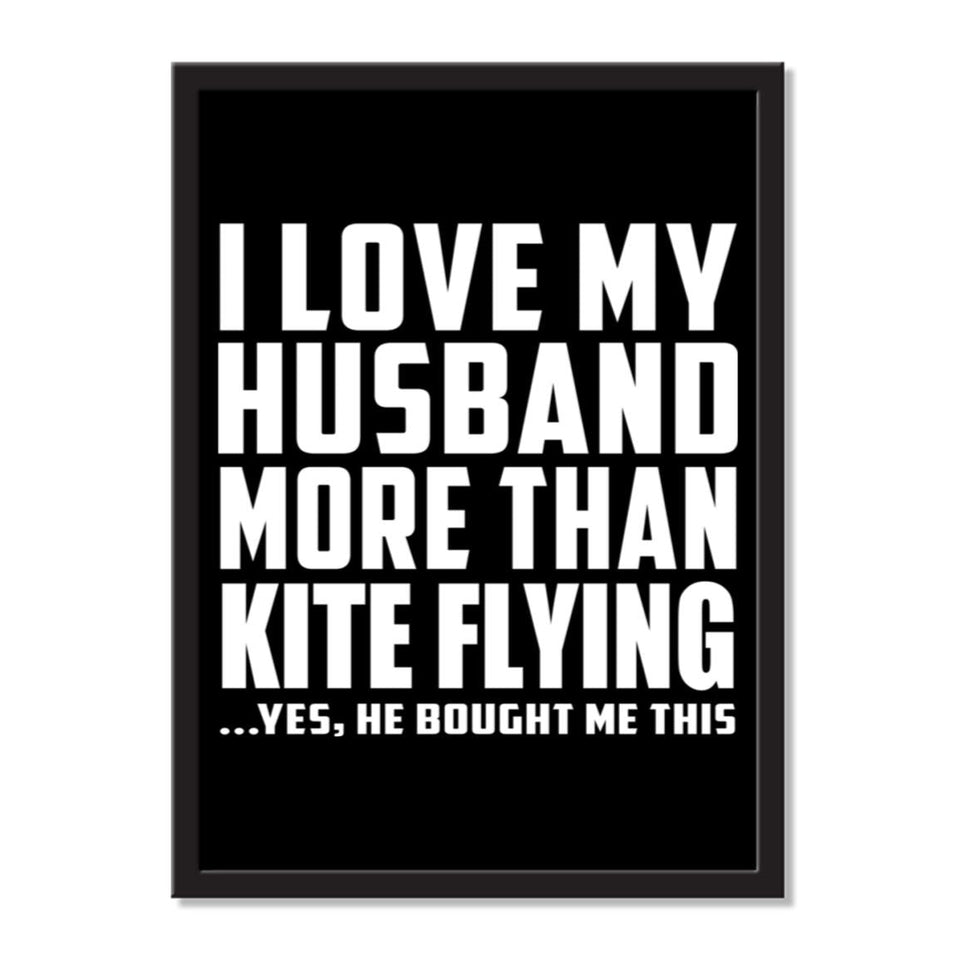I Love My Husband More Than Kite Flying ...He Bought Me This - Portrait Frame Photo Tile