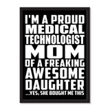 I'm A Proud Medical Technologist Mom Of A Freaking Awesome Daughter, She Bought Me This - Portrait Frame Photo Tile