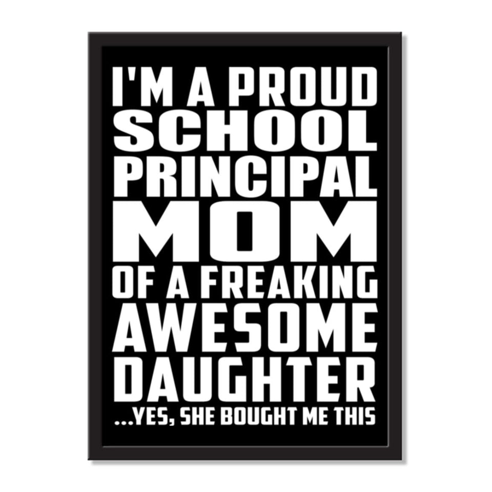 I'm A Proud School Principal Mom Of A Freaking Awesome Daughter, She Bought Me This - Portrait Frame Photo Tile