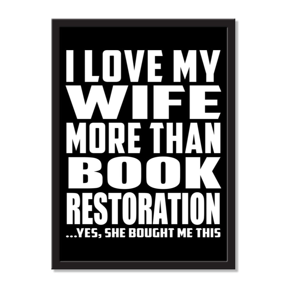I Love My Wife More Than Book Restoration ...Yes, She Bought Me This - Portrait Frame Photo Tile