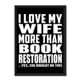 I Love My Wife More Than Book Restoration ...Yes, She Bought Me This - Portrait Frame Photo Tile
