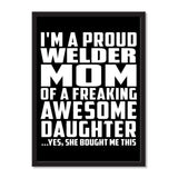 I'm A Proud Welder Mom Of A Freaking Awesome Daughter, She Bought Me This - Portrait Frame Photo Tile