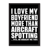 I Love My Boyfriend More Than Aircraft Spotting ...He Bought Me This - Portrait Frame Photo Tile
