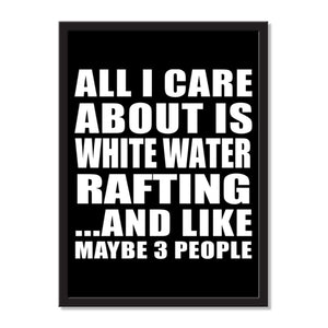 All I Care About Is White Water Rafting And Like Maybe 3 People - Portrait Frame Photo Tile