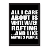 All I Care About Is White Water Rafting And Like Maybe 3 People - Portrait Frame Photo Tile