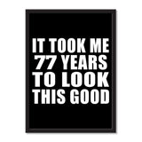 It Took Me 77 Years To Look This Good - Portrait Frame Photo Tile