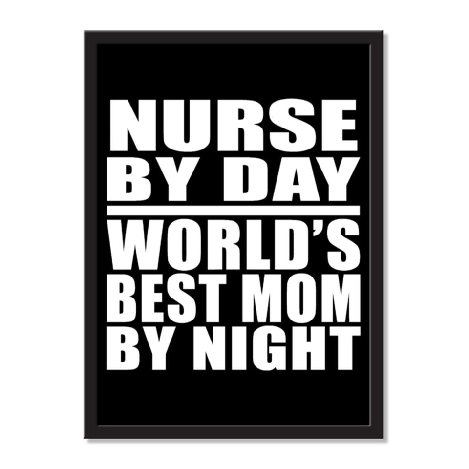 Nurse By Day World's Best Mom By Night - Portrait Frame Photo Tile