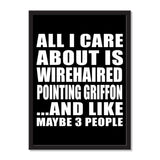 All I Care About Is Wirehaired Pointing Griffon And Like Maybe 3 People - Portrait Frame Photo Tile