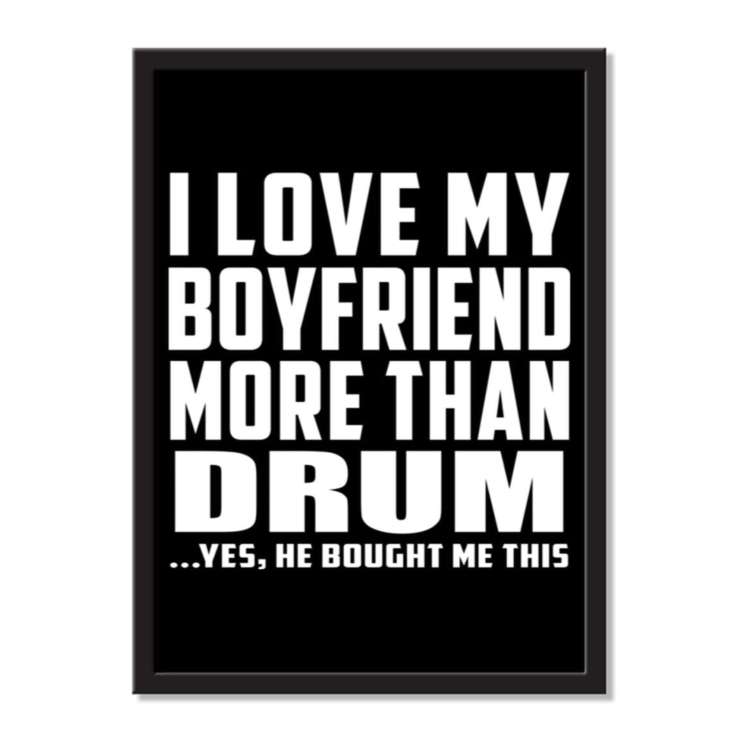 I Love My Boyfriend More Than Drum ...He Bought Me This - Portrait Frame Photo Tile