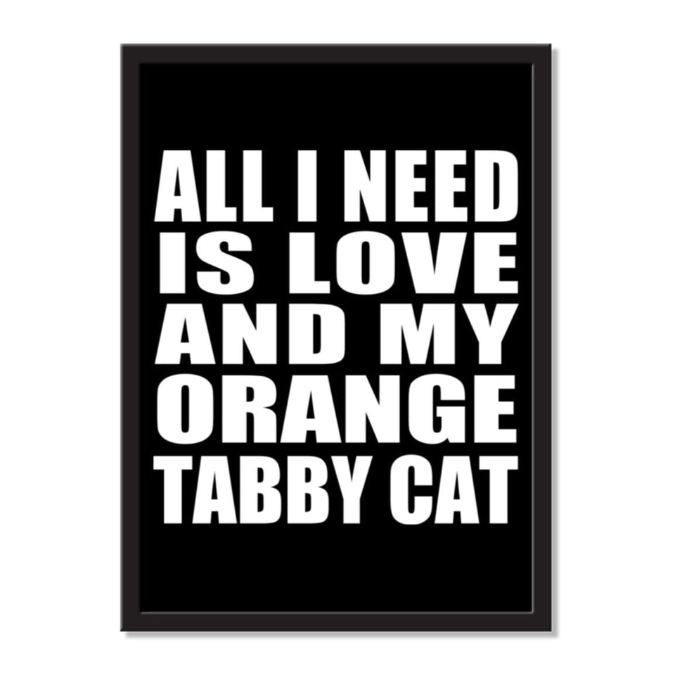 All I Need Is Love And My Orange Tabby Cat - Portrait Frame Photo Tile