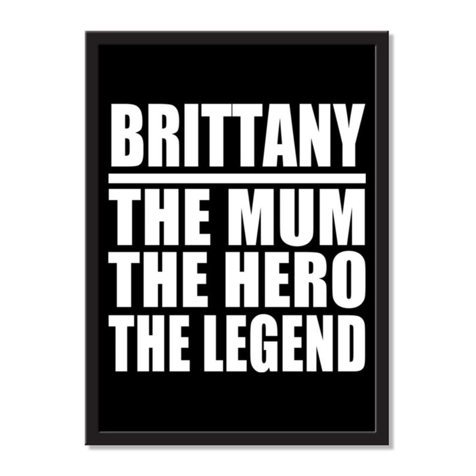 Brittany The Mum The Hero The Legend - Portrait Frame Photo Tile