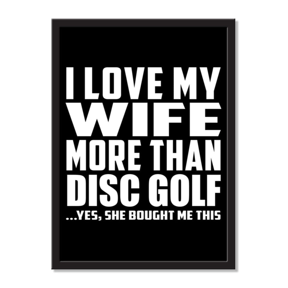 I Love My Wife More Than Disc Golf ...Yes, She Bought Me This - Portrait Frame Photo Tile