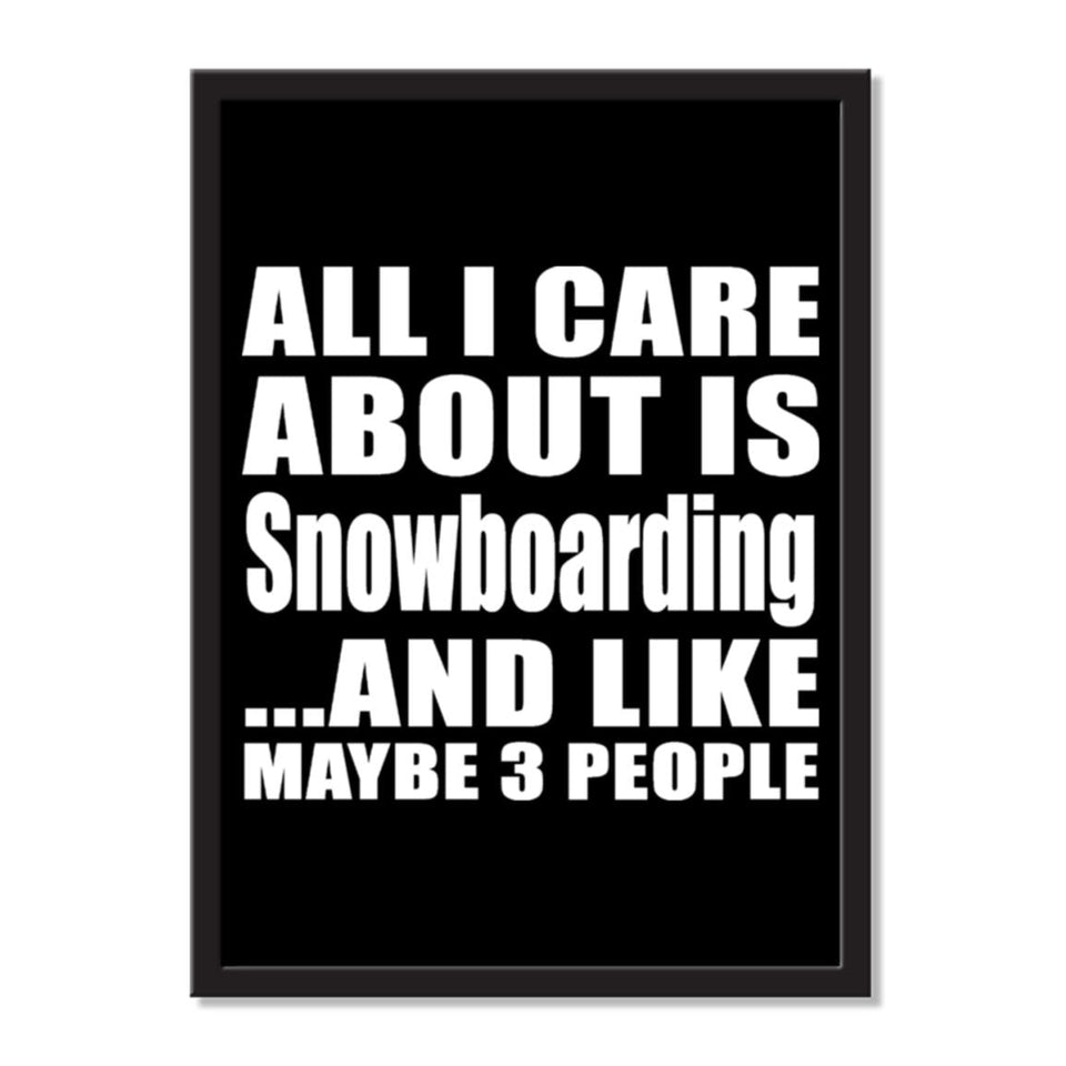 All I Care About Is Snowboarding And Like Maybe 3 People - Portrait Frame Photo Tile