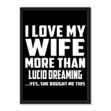 I Love My Wife More Than Lucid Dreaming ...Yes, She Bought Me This - Portrait Frame Photo Tile