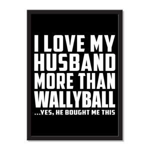 I Love My Husband More Than Wallyball ...He Bought Me This - Portrait Frame Photo Tile