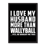 I Love My Husband More Than Wallyball ...He Bought Me This - Portrait Frame Photo Tile