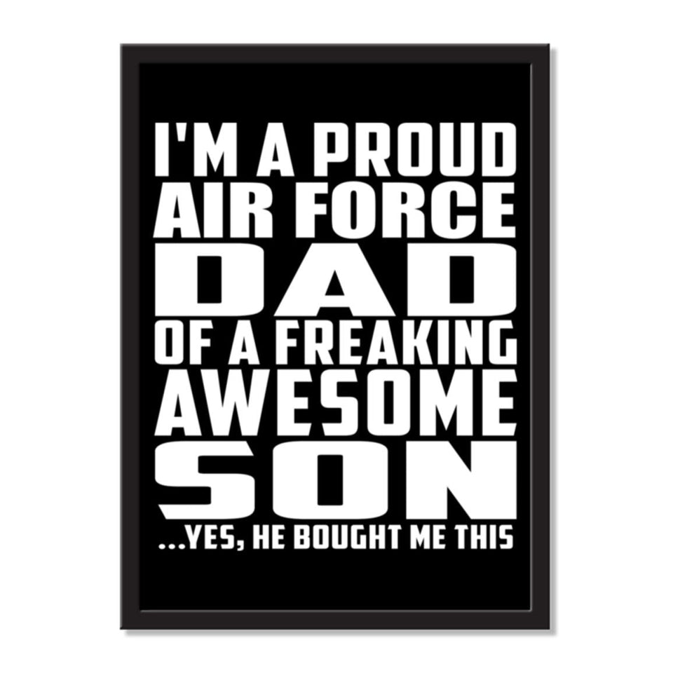 I'm A Proud Air Force Dad Of A Freaking Awesome Son, He Bought Me This - Portrait Frame Photo Tile