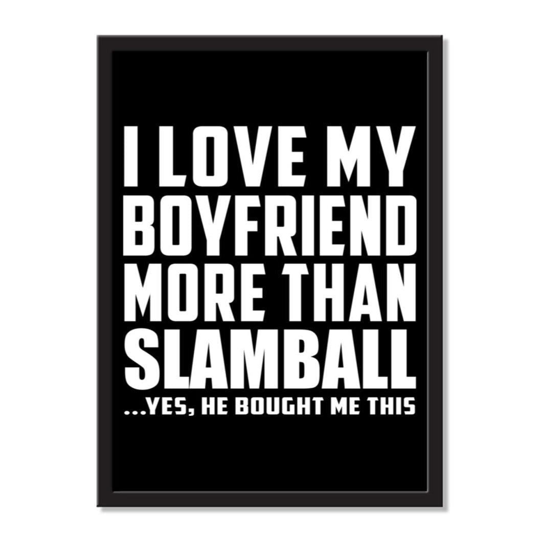 I Love My Boyfriend More Than Slamball ...He Bought Me This - Portrait Frame Photo Tile