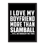 I Love My Boyfriend More Than Slamball ...He Bought Me This - Portrait Frame Photo Tile