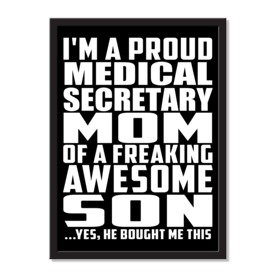 I'm A Proud Medical Secretary Mom Of A Freaking Awesome Son, He Bought Me This - Portrait Frame Photo Tile