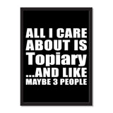 All I Care About Is Topiary And Like Maybe 3 People - Portrait Frame Photo Tile