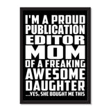 I'm A Proud Publication Editor Mom Of A Freaking Awesome Daughter, She Bought Me This - Portrait Frame Photo Tile