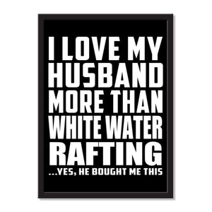 I Love My Husband More Than White Water Rafting ...He Bought Me This - Portrait Frame Photo Tile