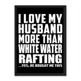 I Love My Husband More Than White Water Rafting ...He Bought Me This - Portrait Frame Photo Tile