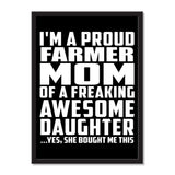 I'm A Proud Farmer Mom Of A Freaking Awesome Daughter, She Bought Me This - Portrait Frame Photo Tile