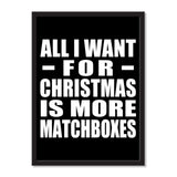 All I Want For Christmas Is More Matchboxes - Portrait Frame Photo Tile
